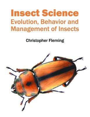 Insect Science: Evolution, Behavior and Management of Insects 1