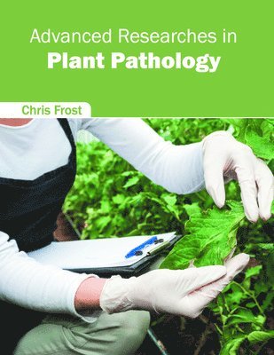 Chris Frost - Advanced Researches in Plant Pathology, Inbunden