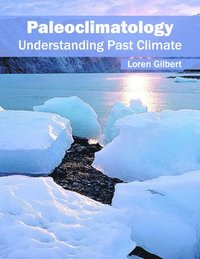 bokomslag Paleoclimatology: Understanding Past Climate