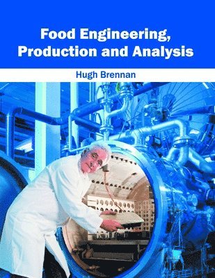 bokomslag Food Engineering, Production and Analysis