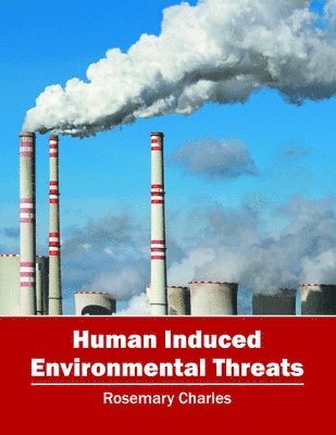 Rosemary Charles - Human Induced Environmental Threats, Inbunden