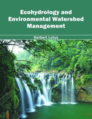 Ecohydrology and Environmental Watershed Management