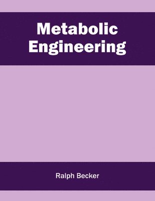 Ralph Becker - Metabolic Engineering, Inbunden