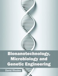 bokomslag Bionanotechnology, Microbiology and Genetic Engineering