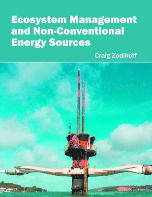 Ecosystem Management and Non-Conventional Energy Sources 1