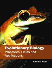 bokomslag Evolutionary Biology: Processes, Fields and Applications