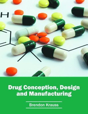 Brendon Krauss - Drug Conception, Design and Manufacturing, Inbunden