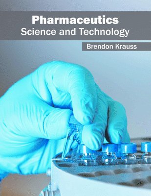 Brendon Krauss - Pharmaceutics: Science and Technology, Inbunden