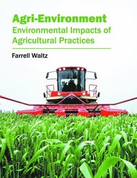bokomslag Agri-Environment: Environmental Impacts of Agricultural Practices