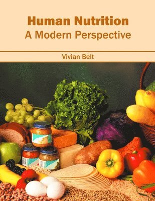 Vivian Belt - Human Nutrition: A Modern Perspective, Inbunden