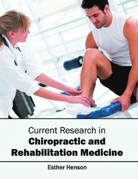 bokomslag Current Research in Chiropractic and Rehabilitation Medicine