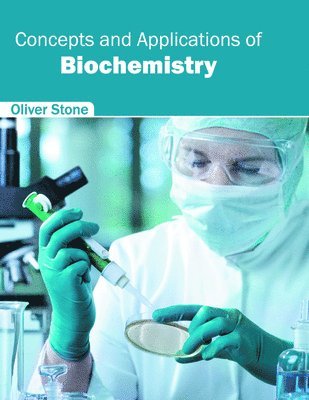 Oliver Stone - Concepts and Applications of Biochemistry, Inbunden