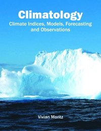 bokomslag Climatology: Climate Indices, Models, Forecasting and Observations