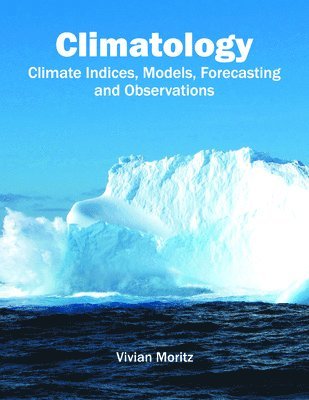 Climatology: Climate Indices, Models, Forecasting and Observations 1
