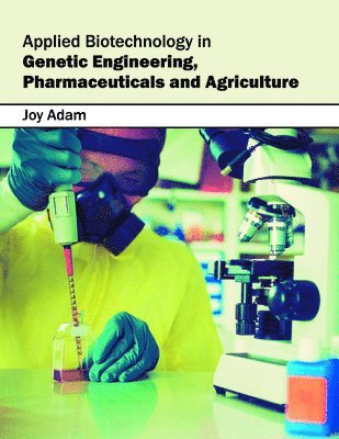 bokomslag Applied Biotechnology in Genetic Engineering, Pharmaceuticals and Agriculture