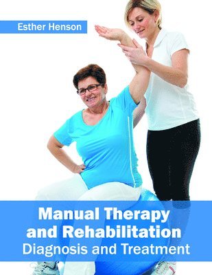 bokomslag Manual Therapy and Rehabilitation: Diagnosis and Treatment