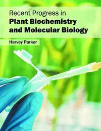 bokomslag Recent Progress in Plant Biochemistry and Molecular Biology