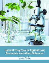 bokomslag Current Progress in Agricultural Genomics and Allied Sciences