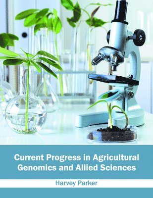 Current Progress in Agricultural Genomics and Allied Sciences 1