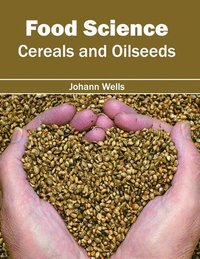 bokomslag Food Science: Cereals and Oilseeds