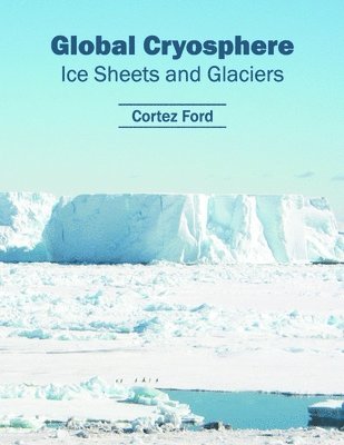 Global Cryosphere: Ice Sheets and Glaciers 1