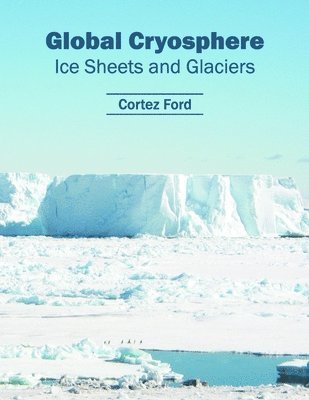 Global Cryosphere: Ice Sheets and Glaciers