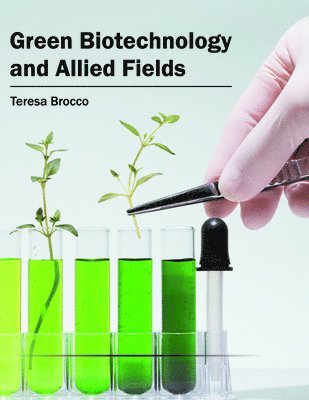 Teresa Brocco - Green Biotechnology and Allied Fields, Inbunden