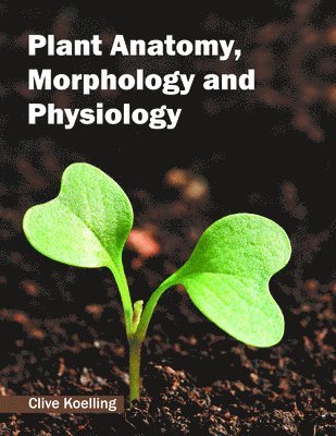 Plant Anatomy, Morphology and Physiology 1