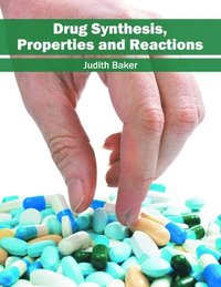 bokomslag Drug Synthesis, Properties and Reactions