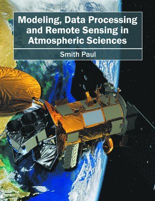 bokomslag Modeling, Data Processing and Remote Sensing in Atmospheric Sciences