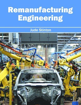 Jude Stinton - Remanufacturing Engineering, Inbunden