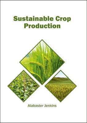 Alabaster Jenkins - Sustainable Crop Production, Inbunden