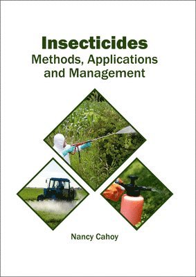 Insecticides: Methods, Applications and Management 1