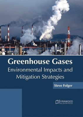 bokomslag Greenhouse Gases: Environmental Impacts and Mitigation Strategies