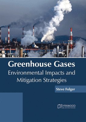 Greenhouse Gases: Environmental Impacts and Mitigation Strategies 1