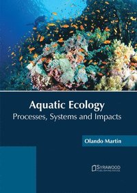 bokomslag Aquatic Ecology: Processes, Systems and Impacts