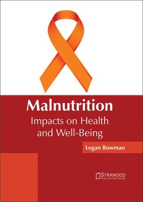 bokomslag Malnutrition: Impacts on Health and Well-Being