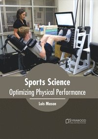bokomslag Sports Science: Optimizing Physical Performance