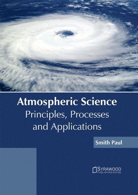 Atmospheric Science: Principles, Processes and Applications 1