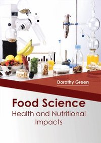 bokomslag Food Science: Health and Nutritional Impacts