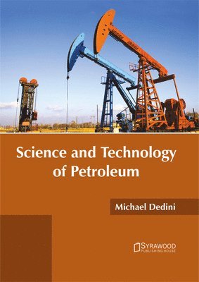 Michael Dedini - Science and Technology of Petroleum, Inbunden