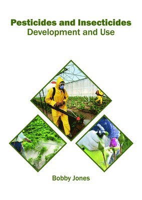 bokomslag Pesticides and Insecticides: Development and Use