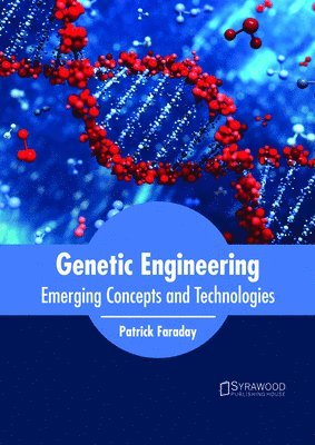 bokomslag Genetic Engineering: Emerging Concepts and Technologies