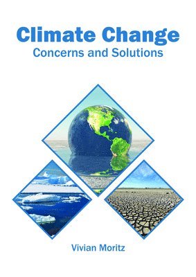 Vivian Moritz - Climate Change: Concerns and Solutions, Inbunden