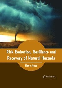 bokomslag Risk Reduction, Resilience and Recovery of Natural Hazards