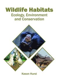 bokomslag Wildlife Habitats: Ecology, Environment and Conservation