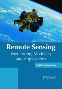 bokomslag Remote Sensing: Monitoring, Modeling and Applications