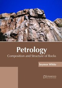 bokomslag Petrology: Composition and Structure of Rocks