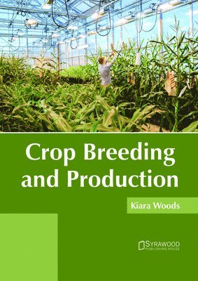 Kiara Woods - Crop Breeding and Production, Inbunden