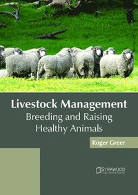 bokomslag Livestock Management: Breeding and Raising Healthy Animals